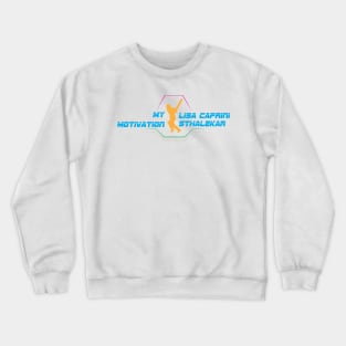 My Motivation - Lisa Caprini Sthalekar Crewneck Sweatshirt